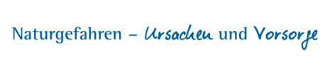 Naturgefahren – Ursache und Vorsorge